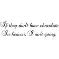 thumbnail image 1 of Do It Yourself Wall Decal Sticker They Don't Have Chocolate In Heaven Im Not Going Funny Quote 4x20", 1 of 1