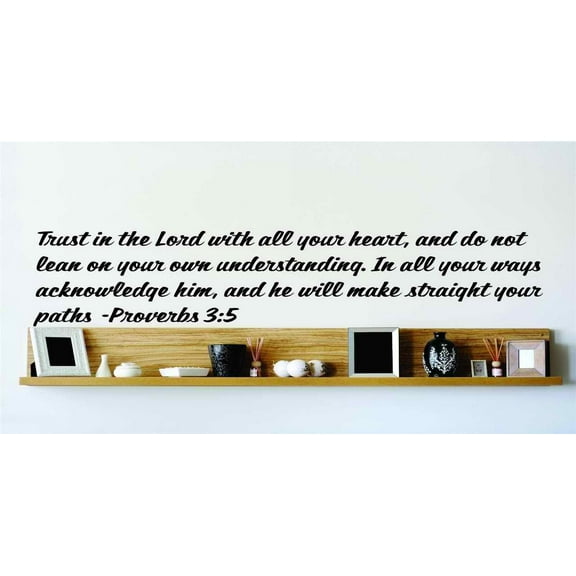 Do It Yourself Wall Decal Sticker Trust In The Lord With All Your Heart Do Not Lean On Your Own Understanding Proverbs 35 Bible Quote 22x22