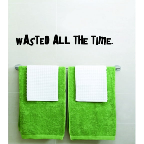 Do It Yourself Wall Decal Sticker Wasted All The Time Dorm Room 4 X16"