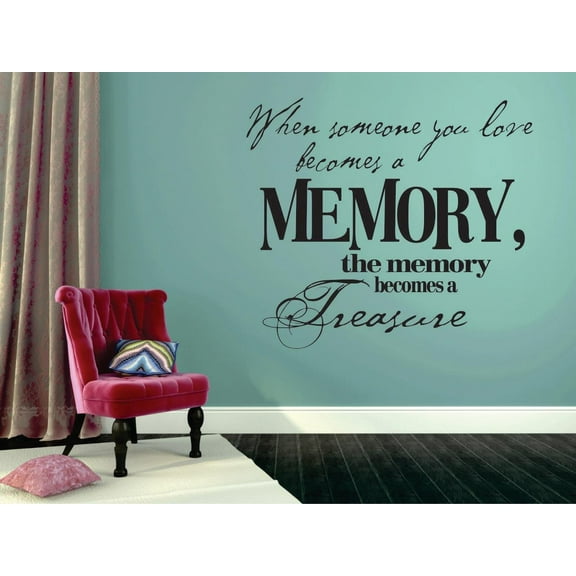 Do It Yourself Wall Decal Sticker When Someone You Love Becomes A Memory, The Memory Becomes A Treasure Life Memorial Quote 20x30"