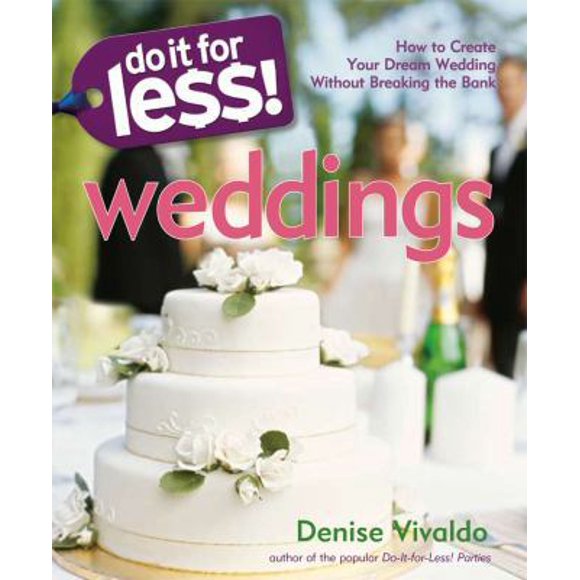 Pre-Owned Do It for Less! Weddings: How to Create Your Dream Wedding Without Breaking the Bank (Paperback) 1416205195 9781416205197