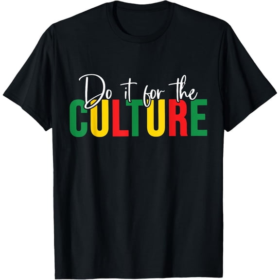 Do It for the Culture Black History African Men Women Kids T-Shirt