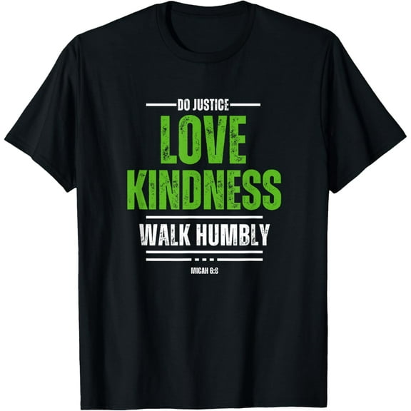Do Justice Love Kindness Walk Humbly Micah 6:8 Inspirational T-Shirt mens t shirt,black,women,funny,misfits,men,journey
