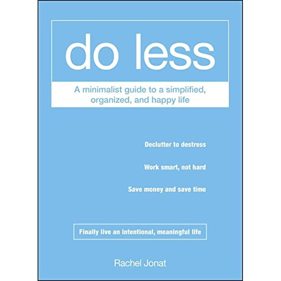Pre-Owned Do Less: A Minimalist Guide to a Simplified, Organized, and Happy Life by Jonat, Rachel (Paperback), Health, Mind & Body, English