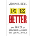 thumbnail image 1 of Pre-Owned Do Less Better: The Power of Strategic Sacrifice in a Complex World (Hardcover) 1137452773 9781137452771, 1 of 1