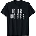 thumbnail image 1 of Do Less God Bless T-Shirt, 1 of 3