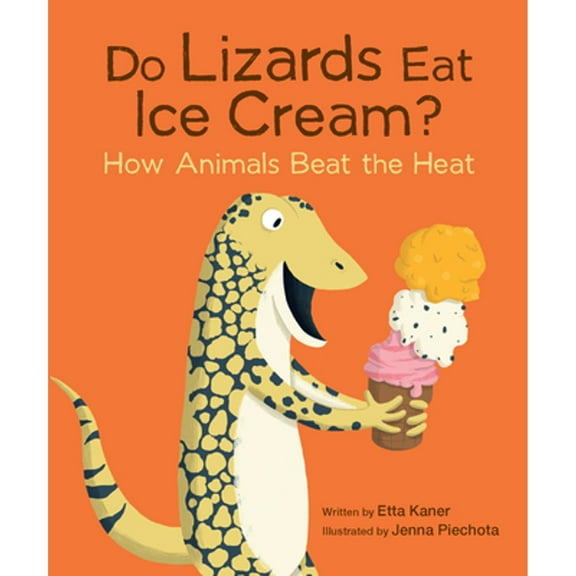 Pre-Owned Do Lizards Eat Ice Cream?: How Animals Beat the Heat (Hardcover) 1771473983 9781771473989