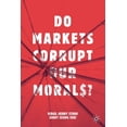 thumbnail image 1 of Do Markets Corrupt Our Morals?, (Paperback), 1 of 1