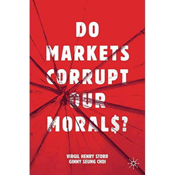 Pre-Owned Do Markets Corrupt Our Morals? (Paperback) 3030184153 9783030184155