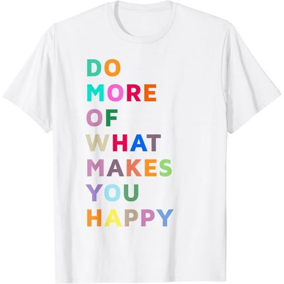 Do More Of What Gives You Happiness Motivational Quotes Cool T-Shirt100% cotton