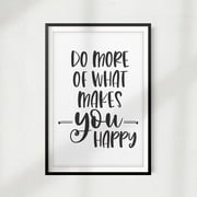 Do More Of What Makes You Happy 8" x 10"UNFRAMED Print Home Décor, Inspirational Quote Wall Art