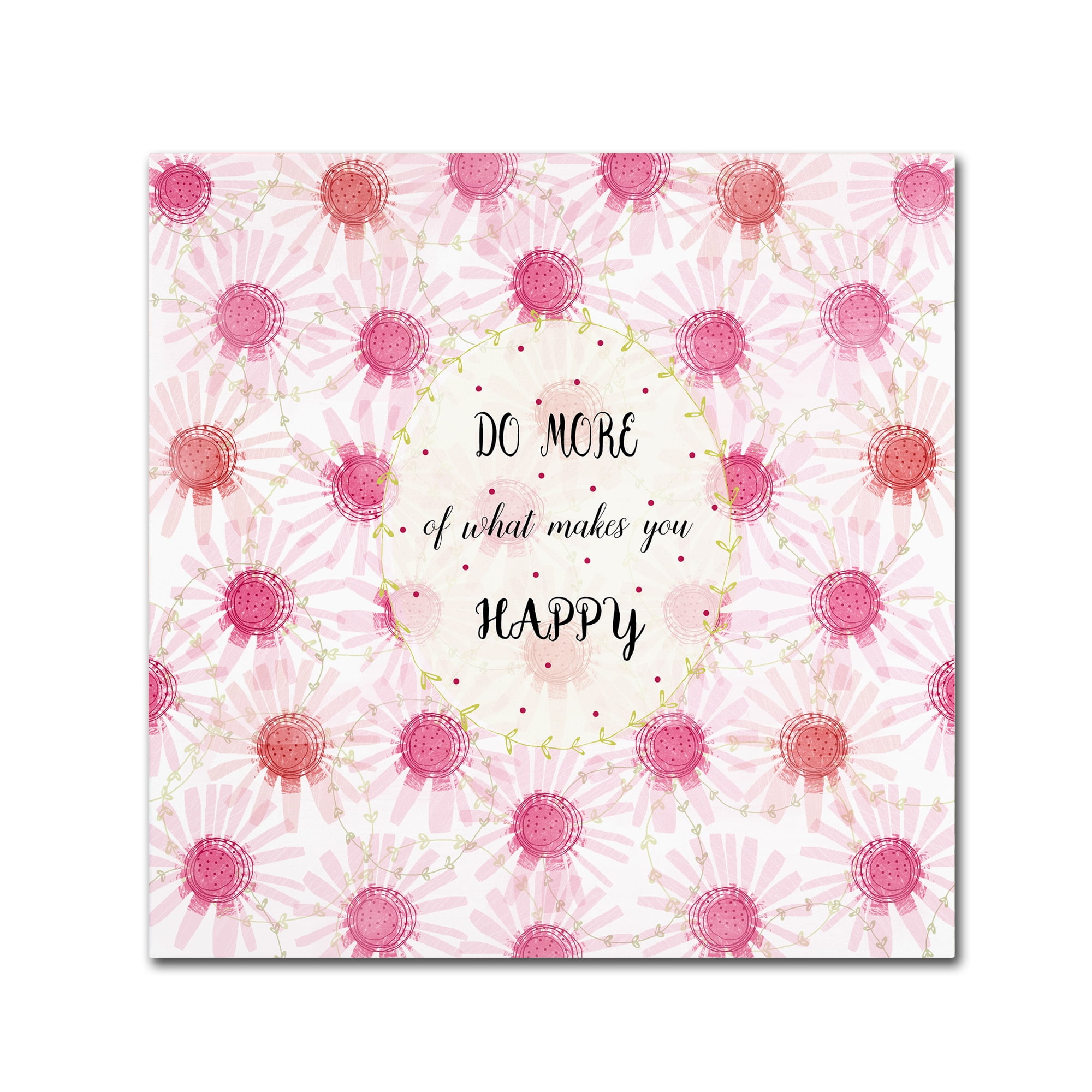Do More Of What Makes You Happy' Canvas Art by Jyotsna Warikoo