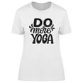 thumbnail image 1 of Do More Yoga Phrase T-Shirt Women -Image by Shutterstock, Female Small, 1 of 2