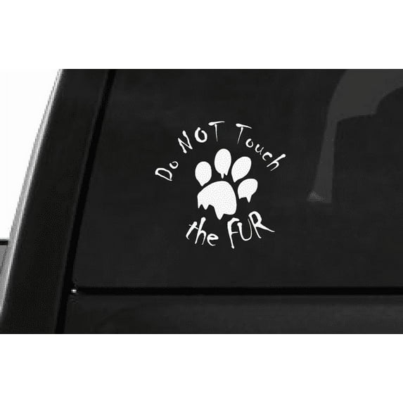 Do NOT Touch The Fur (A29) Paw Vinyl Decal Sticker Car/Truck Laptop/Netbook Window