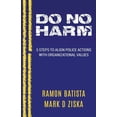 thumbnail image 1 of Do No Harm: 5 Steps to Align Police Actions with Community Values (Paperback) by Mark D Ziska, Ramon Batista, 1 of 1