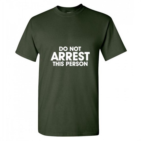 Do Not Arrest This Person Humor Cops Tshirt Novelty Sarcastic Saying Apparel Graphic Tees Gift For Holidays Christmas Vacations Funny Mens T Shirt