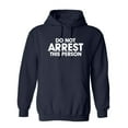 thumbnail image 1 of Do Not Arrest This Person Sarcastic Novelty Gift Idea Adult Humor Funny Men's Hoodies, 1 of 2