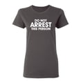 thumbnail image 1 of Do Not Arrest This Person Sarcastic Novelty Gift Idea Adult Humor Funny Women's Casual Tees, 1 of 3