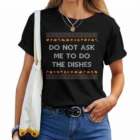 Do Not Ask Me to Do the Dishes Ugly Christmas Sweater Graphic Tee Unisex Adult Cotton Holiday Humor Outfit, Size M, Color Black
