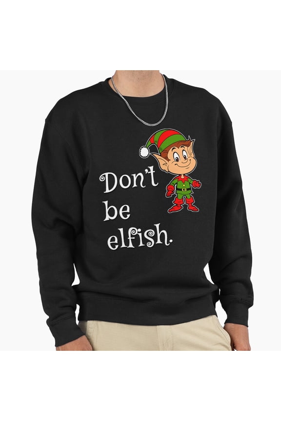 Do Not Be Elfish Christmas Retro Vintage Funny Graphic Aesthetic Holiday Unisex Sweatshirt G28976, Up to Size 5XL
