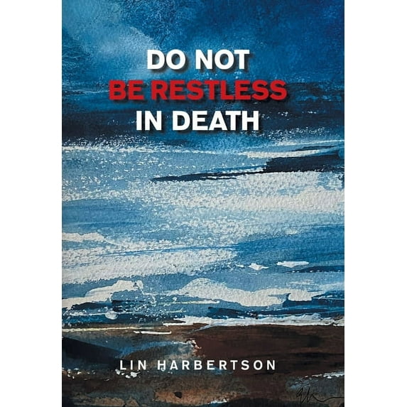 Do Not Be Restless in Death