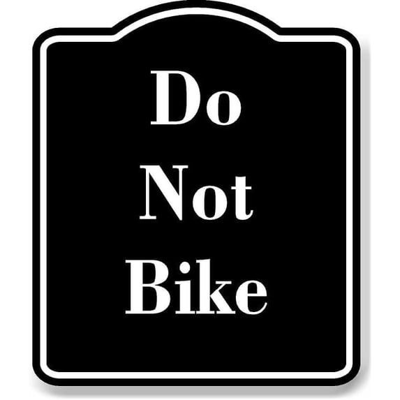 Do Not Bike BLACK Aluminum Composite Sign 8.5''x10''
