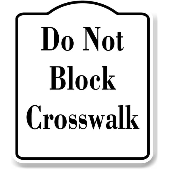 Do Not Block Crosswalk WB Aluminum Composite Sign 8.5''x10''