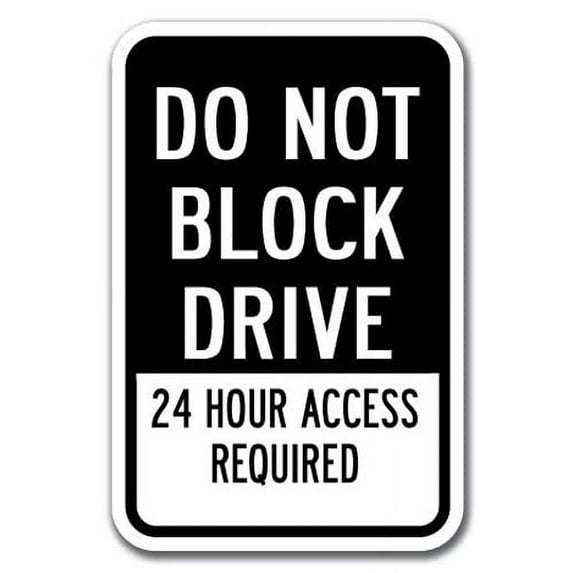 Do Not Block Drive 24 Hour Access Required Sign 12" x 18" Heavy Gauge Aluminum Signs