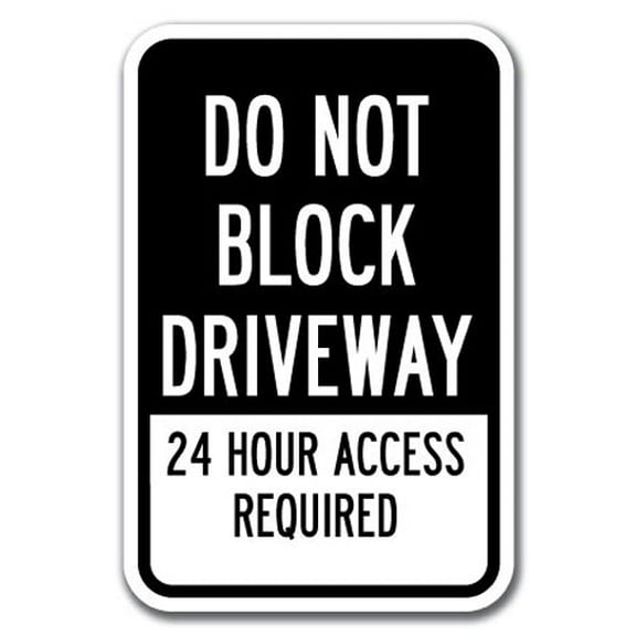 Do Not Block Driveway 24 Hour Access Required 1 Sign 12" x 18" Heavy Gauge Aluminum Signs