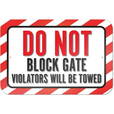 Do Not Block Gate Violators Will Be Towed Sign