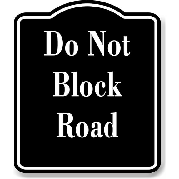 Do Not Block Road BLACK Aluminum Composite Sign, 20"24"