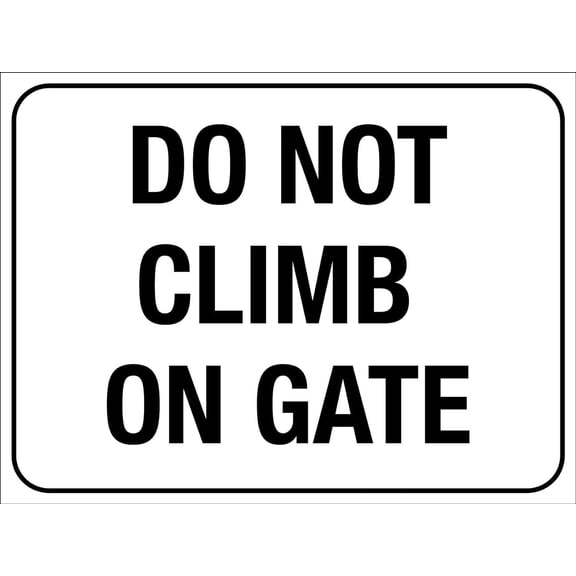 Do Not Climb On Gate Sign Metal Tin Sign12x16 Inches Caution Danger Safety Security Warning Notice Signs