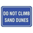 thumbnail image 1 of Do Not Climb Sand Dunes Metal Aluminum Sign Size: 16 x 12 Inch, 1 of 5