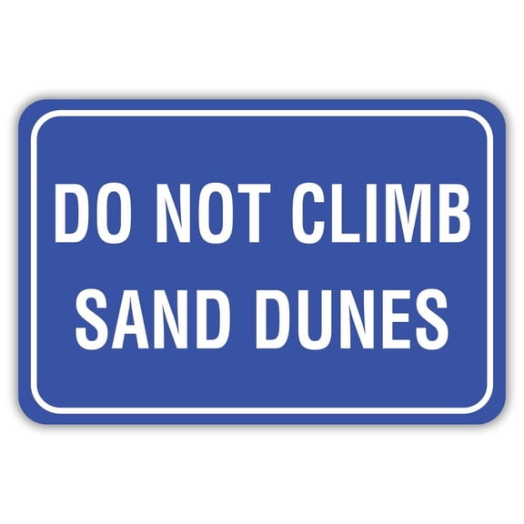 Do Not Climb Sand Dunes Metal Aluminum Sign Size: 16 x 12 Inch