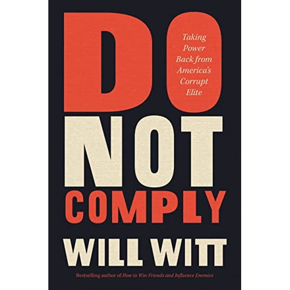 Pre-Owned Do Not Comply: Taking Power Back from America's Corrupt Elite (Hardcover) 1546005587 9781546005582