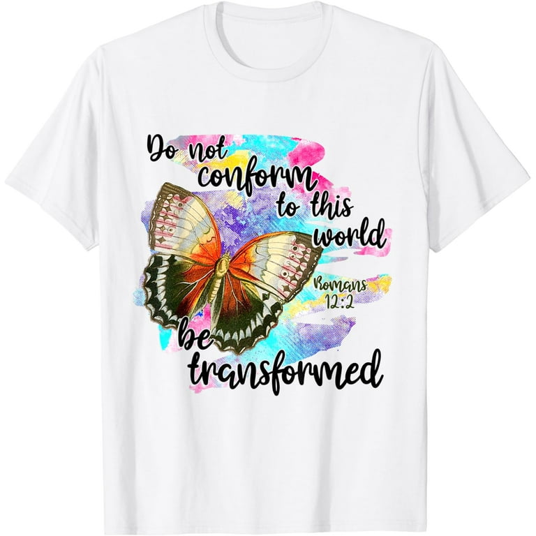 Be Transformed The World T-Shirt Be Transformed The World T-Shirt