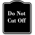 thumbnail image 1 of Do Not Cut Off BLACK Aluminum Composite Sign 15''x18'', 1 of 9