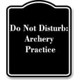 thumbnail image 1 of Do Not Disturb Archery Practice BLACK Aluminum Composite Sign 15''x18'', 1 of 9