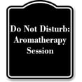 thumbnail image 1 of Do Not Disturb Aromatherapy Session BLACK Aluminum Composite Sign 8.5''x10'', 1 of 9