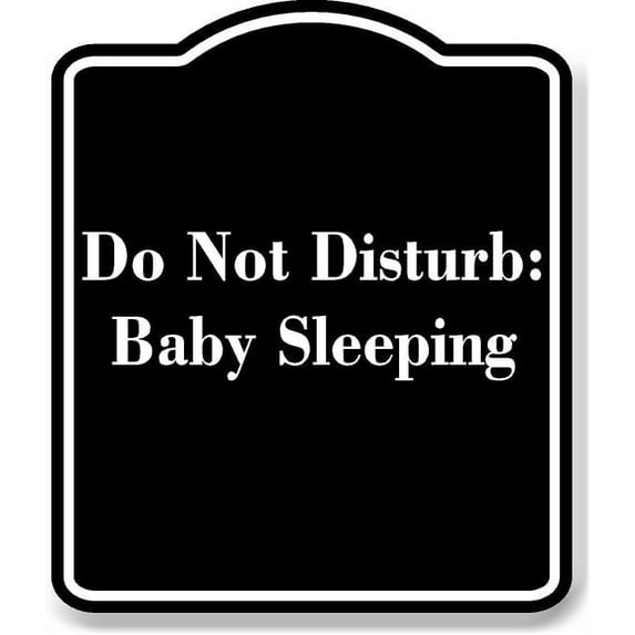 Do Not Disturb Baby Sleeping BLACK Aluminum Composite Sign 20''x24''