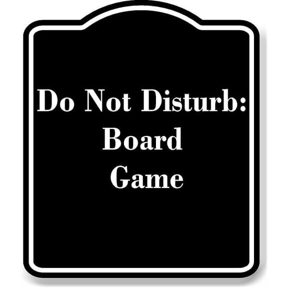Do Not Disturb Board Game BLACK Aluminum Composite Sign 8.5''x10''
