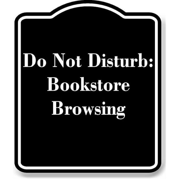 Do Not Disturb Bookstore Browsing BLACK Aluminum Composite Sign 8.5''x10''