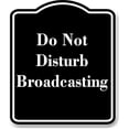 thumbnail image 1 of Do Not Disturb Broadcasting BLACK Aluminum Composite Sign 15''x18'', 1 of 9