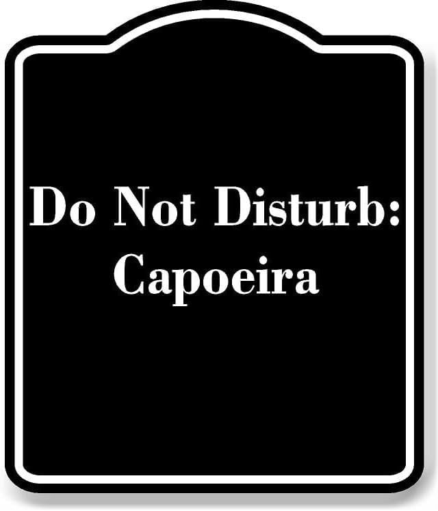 Do Not Disturb Capoeira BLACK Aluminum Composite Sign 8.5''x10 ...