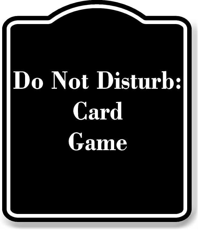 Do Not Disturb Card Game BLACK Aluminum Composite Sign 15