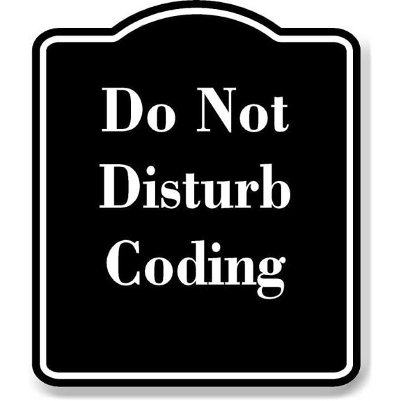 Do Not Disturb Coding BLACK Aluminum Composite Sign 8.5''x10''