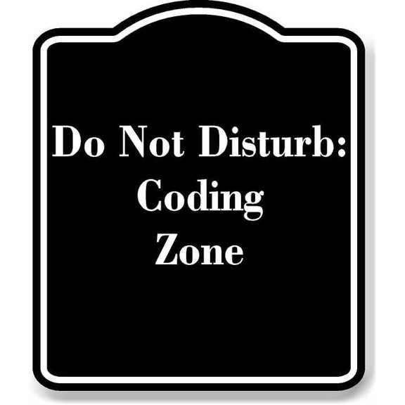 Do Not Disturb Coding Zone BLACK Aluminum Composite Sign 8.5''x10''