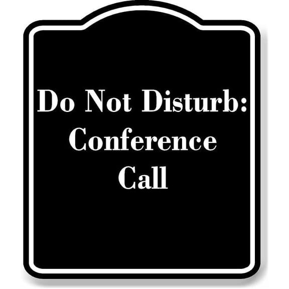Do Not Disturb Conference Call BLACK Aluminum Composite Sign 8.5''x10''
