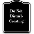 thumbnail image 1 of Do Not Disturb Creating BLACK Aluminum Composite Sign 8.5''x10'', 1 of 9