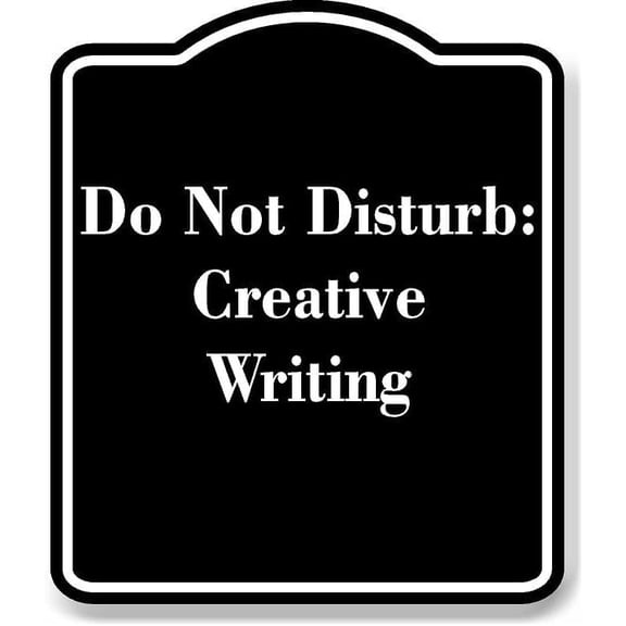 Do Not Disturb Creative Writing BLACK Aluminum Composite Sign 8.5''x10''
